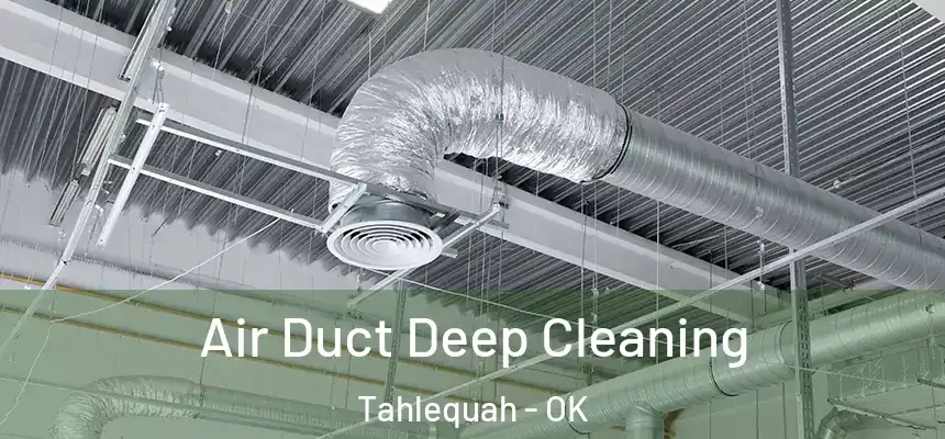  Air Duct Deep Cleaning Tahlequah - OK