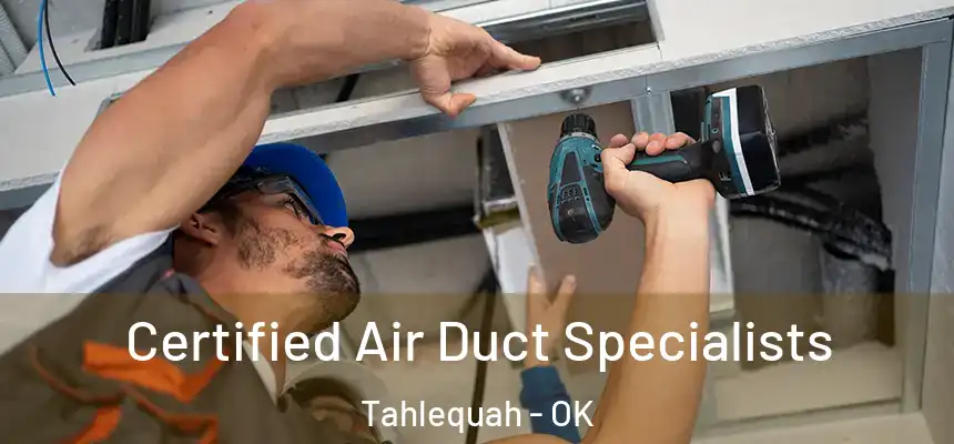  Certified Air Duct Specialists Tahlequah - OK