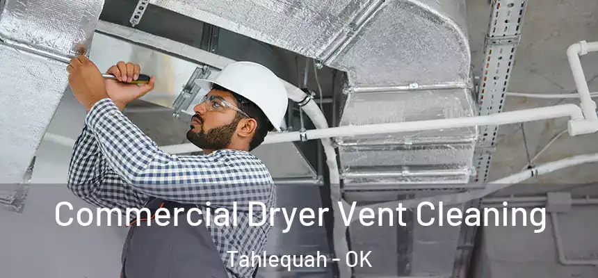  Commercial Dryer Vent Cleaning Tahlequah - OK