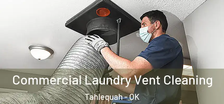  Commercial Laundry Vent Cleaning Tahlequah - OK
