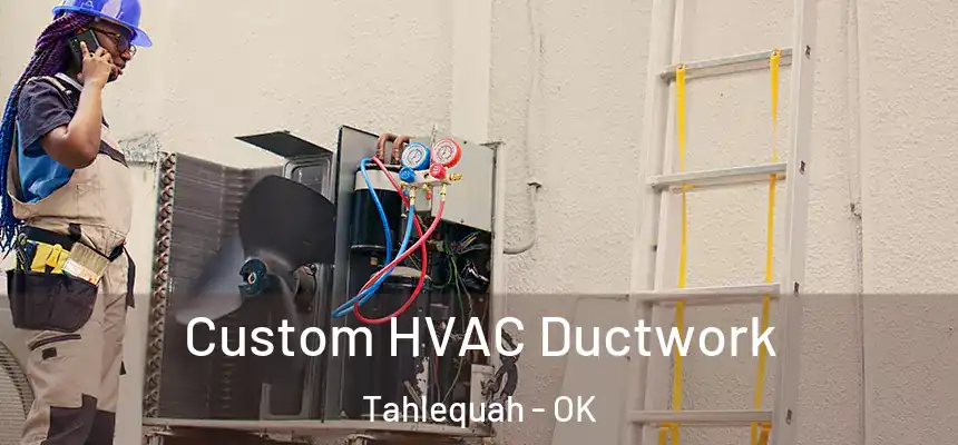  Custom HVAC Ductwork Tahlequah - OK