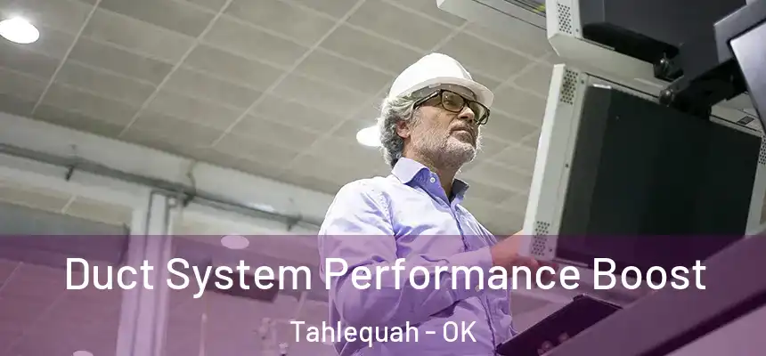  Duct System Performance Boost Tahlequah - OK