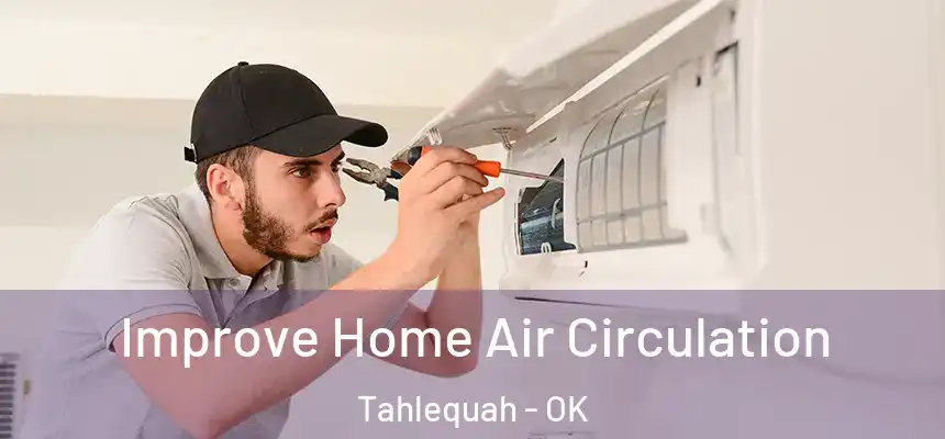  Improve Home Air Circulation Tahlequah - OK