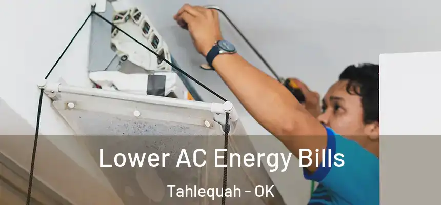  Lower AC Energy Bills Tahlequah - OK