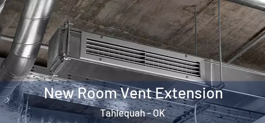  New Room Vent Extension Tahlequah - OK