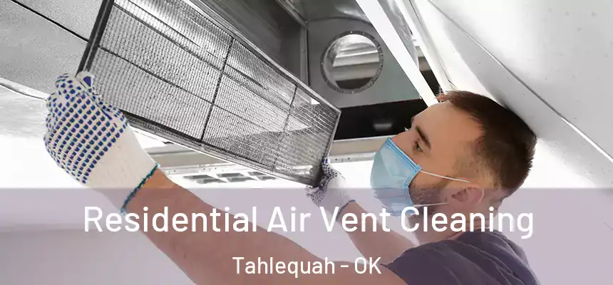  Residential Air Vent Cleaning Tahlequah - OK