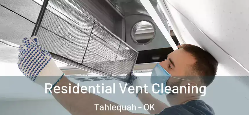  Residential Vent Cleaning Tahlequah - OK