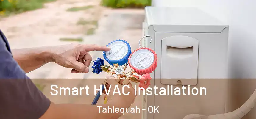  Smart HVAC Installation Tahlequah - OK